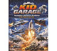 KID GARAGE AEROSPACE JETFORCE ACADEMY & SKY ENGINEERING CREW: STEM Coloring Book for Kids with Jets, Rockets, Astronauts & Space Machines