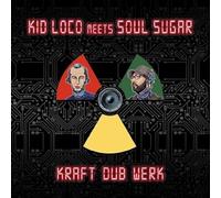 Kid Loco Meets Soul Sugar - Kraft Dub Werk