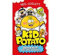 Kid Potato. Benvenuti nel mio mondo. Ediz. illustrata