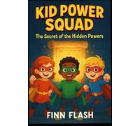 Kid Power Squad: The Secret of the Hidden Powers