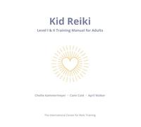 Kid Reiki Level I & II Training Manual for Adults