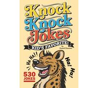 Kid’s Favorite Knock-Knock Jokes: 530 Clean and Funny Knock-Knock Jokes for Kids Ages 6-10 - The Perfect Stocking Stuffer or Gift for any Season or Reason