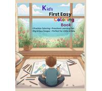 Kid’s First Easy Coloring Book: Simple and Large Designs for Little Hands | Preschool Coloring Activity Book for Boys & Girls Ages 3-6