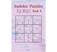 Kid’s Sudoku Puzzle Book 9: Learn and Grow with Fun, Beginner-Friendly Sudoku Puzzles