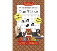 KID-SIZED WORD SEARCH BOOKS: ANIMAL SERIES ~ DOGS EDITION: 700+ WORDS 60 PUPPY LOVING PUZZLES FUN FOR KIDS OF ANY AGE!