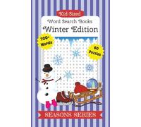 KID-SIZED WORD SEARCH BOOKS: SEASONS SERIES ~ WINTER EDITION: 700+ WORDS, 60 CHILLY THEMED PUZZLES FOR KIDS OF ANY AGE