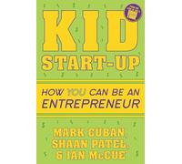 Mark Cuban Ian McCue Shaan Patel Kid Start-Up (Tascabile)