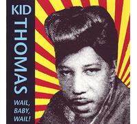 Kid Thomas - Wail, Baby, Wail !