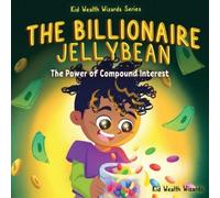 Kid Wealth Wizards The Billionaire Jellybean (Tascabile) Kid Wealth Wizards