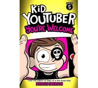 Kid Youtuber 5: You're Welcome: From the Creator of Diary of a 6th Grade Ninja