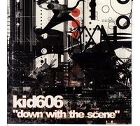 Kid606 - Down With the Scene