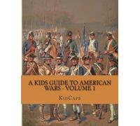 Kidcaps A Kids Guide to American Wars - Volume 1 (Tascabile)