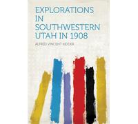 Kidder Alfred Vincent Explorations in Southwestern Utah in 1908 (Tascabile)