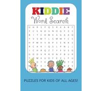 Kiddie Word Search Puzzle Book: Word Searches with Easy to Read Print About Kids, Children, Development and More | 6x9 inches, 110 pages | 50+ puzzles ... fun gifts for kids and children of all ages
