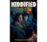 KIDDIFIED: Don't Kiddify Your Children: They Are Not Goats