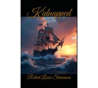 Kidnapped: A Scottish Adventure of Betrayal, Loyalty, and Survival in the Highlands