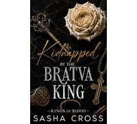 Kidnapped by the Bratva King: A Touch Her and Die Mafia Romance