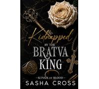 Kidnapped by the Bratva King: A Touch Her and Die Mafia Romance