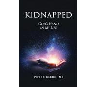 Kidnapped: God's Hand in My Life