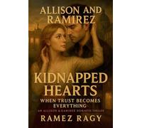 Kidnapped Hearts: When Trust Becomes Everything: An Allison & Ramirez Romantic Thriller
