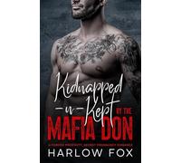 Kidnapped -n- Kept By The Mafia Don: A Forced Proximity, Secret Baby Romance