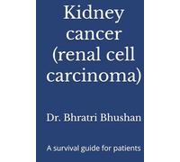 Kidney cancer (renal cell carcinoma): A survival guide for patients