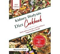 Kidney Dialysis Diet Cookbook: Quick and Easy Recipes and Meal Plan to Support Kidney Health