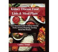 Kidney Disease Food Lists & Meal Plans: Your Essential Guide to Kidney Friendly Foods, Grocery Shopping, and Easy Renal Diet Recipes