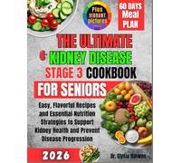 Kidney Disease Stage 3 Cookbook for seniors: Easy, Flavorful Recipes and Essential Nutrition Strategies to Support Kidney Health and Prevent Disease Progression