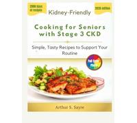 Kidney-Friendly Cooking for Seniors with Stage 3 CKD: Simple, Tasty Recipes to Support Your Routine