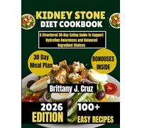 Kidney Stone Diet Cookbook 2026: A Structured 30-Day Eating Guide to Support Hydration Awareness and Balanced Ingredient Choices