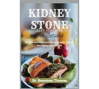 Kidney Stone Diet Cookbook for Seniors: Simple and Delicious Recipes with Tips to Managing your Health