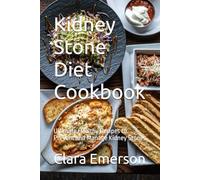Kidney Stone Diet Cookbook: Ultimate Healthy Recipes to Prevent and Manage Kidney Stones