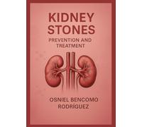 KIDNEY STONES. PREVENTION AND TREATMENT