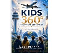 KIDS 360°: The Future Generation: Preparing Young Minds for Tomorrow’s World