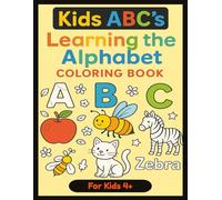 Kids ABC's Learning the Alphabet Coloring Book For Kids 4+: Coloring Book For Kids 4+