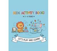 Kids Activity Book 3-4 Years: Let’s Play and Learn