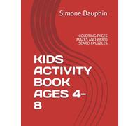 KIDS ACTIVITY BOOK AGES 4-8: COLORING PAGES ,MAZES AND WORD SEARCH PUZZLES