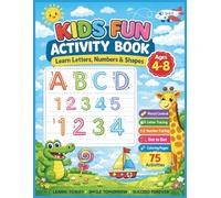 Kids Activity Book Ages 4-8: Fun Learning Workbook with Letter Tracing, Number Tracing, Dot to Dot, Coloring Pages and Pencil Control Practice for ... 123 and Early Skills Through Fun Activities