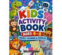 Kids Activity Book Ages 4-8: Mazes, Coloring & Puzzles: 80 Fun Pages of Mazes, Coloring Pages, Dot-to-Dot, Word Search & Puzzles for Boys and Girls - Preschool & Kindergarten Learning Activities