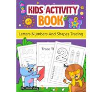 Kids Activity Book: Letters Numbers And Shapes Tracing