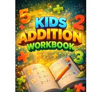 Kids Addition Workbook: 5000 Fun Math Questions with 100 Days of Timed Tests for Grades 2-3