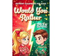 Kids Advent Calendar: Would You Rather. 24 Days of Super Silly, Fun, and Challenging Questions for Christmas, with Jokes and Activities | Book for Ages 6 12