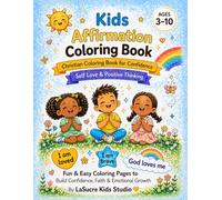 Kids Affirmation Coloring Book Ages 3-10: Christian Coloring Book for Confidence, Self Love & Positive Thinking: Fun & Easy Coloring Pages to Build Confidence, Faith & Emotional Growth in Children