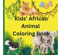 Kids African Animal Coloring Book A-Z: Educational Coloring Pages With African Animals And Alphabets for Preschool and Elementary Children Ages 3-10