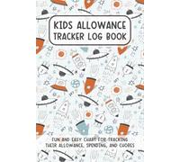 Kids Allowance Tracker Log Book: Fun and Easy Chart for Tracking Their Allowance, Savings, Spending, and Daily Chores to Help Them Learn How to Save and Spend Wisely