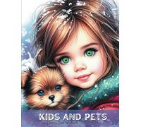 Kids and Pets - Coloring Book For Adults - Winter Edition: Grayscale Coloring Book - Cute Children and Animals Realistic Portraits for Relaxation and Stress Relief