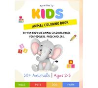 Kids Animal Coloring Book 50+ Fun and cute animal Coloring Pages for Toddlers, Preschoolers.: Cute Animal Coloring Pages for Ages 2-5 | Jungle, Farm, Safari, and Zoo Animals for Early Learning Fun