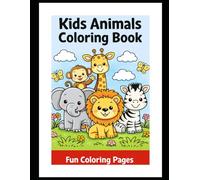 Kids Animals Coloring Book: Fun and Easy Coloring Pages for Kids Ages 3-7