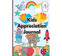 Kids Appreciation Journal: A Fun and Creative Practice for Thankfulness, Positivity, and Mindfulness